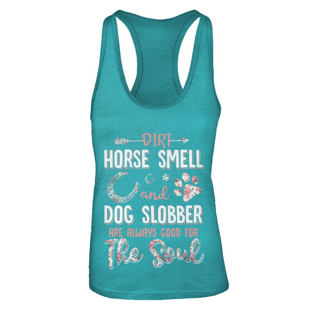 Dirt Horse Smell And Dog Slobber Always Good For The Soul-T-Shirt & Tank Top-Women's Ideal Racerback Tank-Tahiti Blue