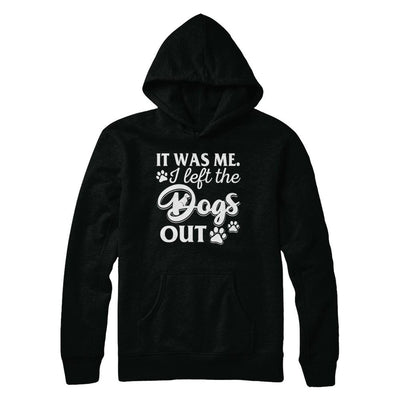 It Was Me I Let The Dogs Out-T-Shirt & Hoodie-Pullover Hoodie-Black