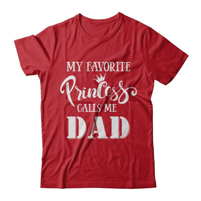 My Favorite Princess Calls Me Dad-T-Shirt & Hoodie-Classic T-Shirt-Red
