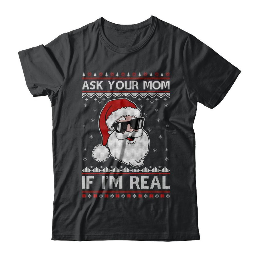 Ask Your Mom If I'm Real Santa Ugly Christmas Sweater-T-Shirt & Sweatshirt-Classic T-Shirt-Black