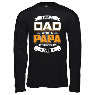 I Am A Dad And A Papa Nothing Scares Me-T-Shirt & Hoodie-Long Sleeve T-Shirt-Black