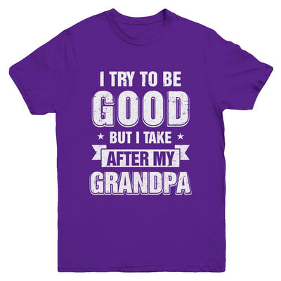 Toddler Kids I Try To Be Good But I Take After My Grandpa Youth-Youth Shirt-Youth T-Shirt-Purple