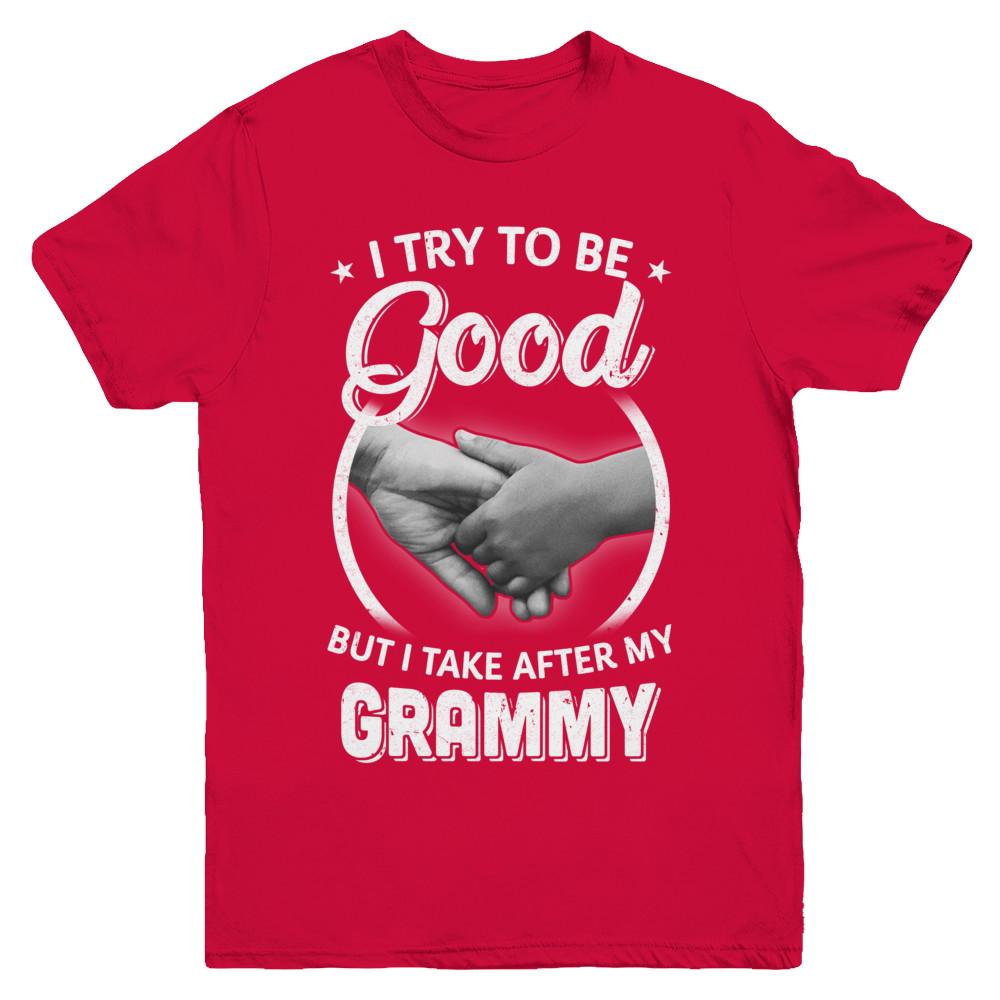 I Try To Be Good But I Take After My Grammy Toddler Kids Youth-Youth Shirt-Youth T-Shirt-Red