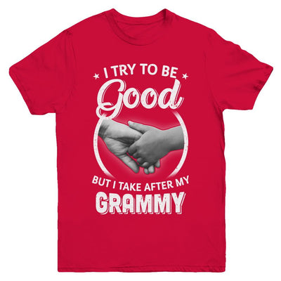 I Try To Be Good But I Take After My Grammy Toddler Kids Youth-Youth Shirt-Youth T-Shirt-Red