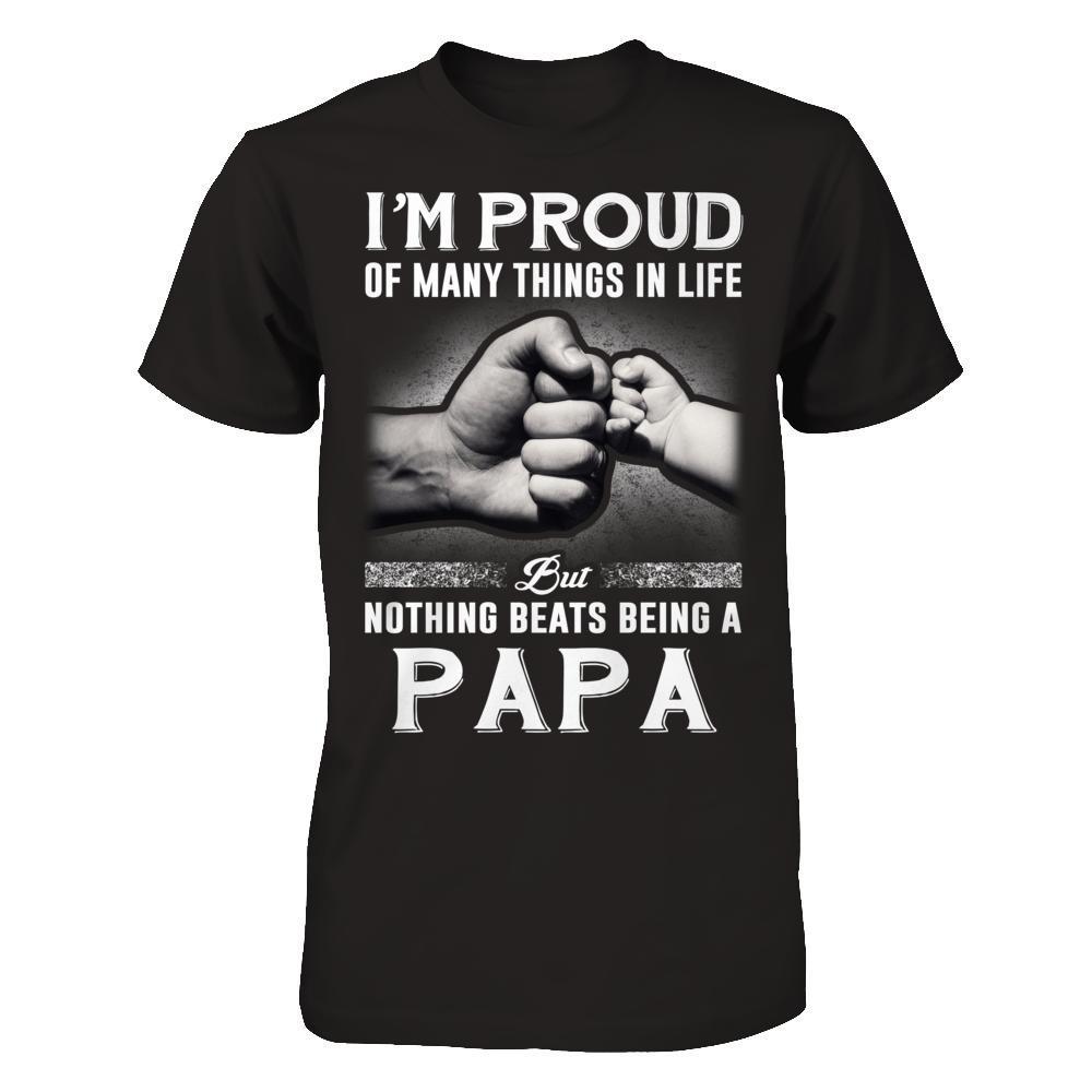 Proud Of Many Things In Life Nothing Beats Being A Papa