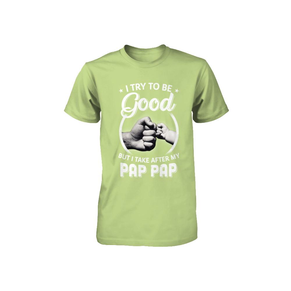 I Try To Be Good But I Take After My Pap Pap Toddler Kids Youth-Youth Shirt-Toddler T-Shirt-Key Lime
