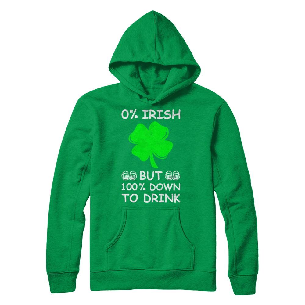 0% Irish 100% Down To Drink St Patrick's Day-T-Shirt & Hoodie-Pullover Hoodie-Irish Green