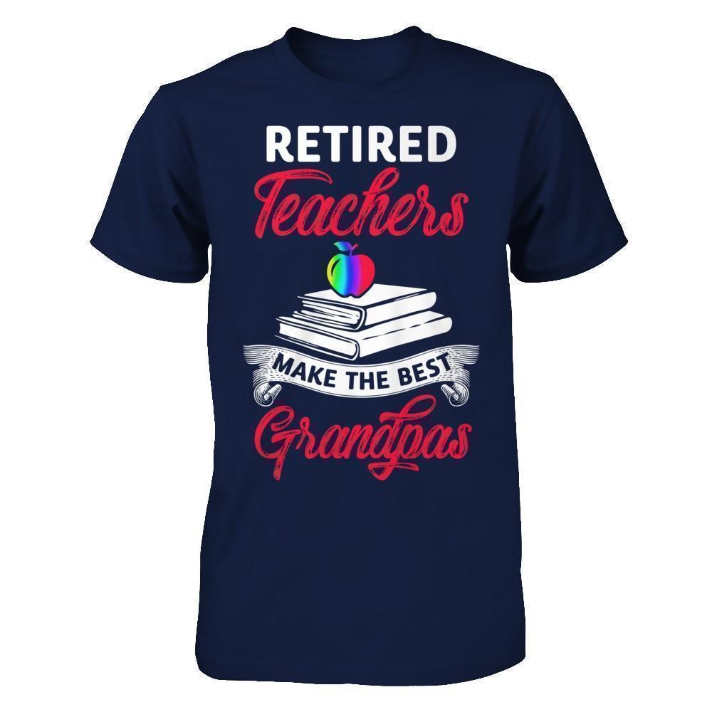 Retired Teachers Make The Best Grandpas-T-Shirt & Hoodie-Classic T-Shirt-Navy