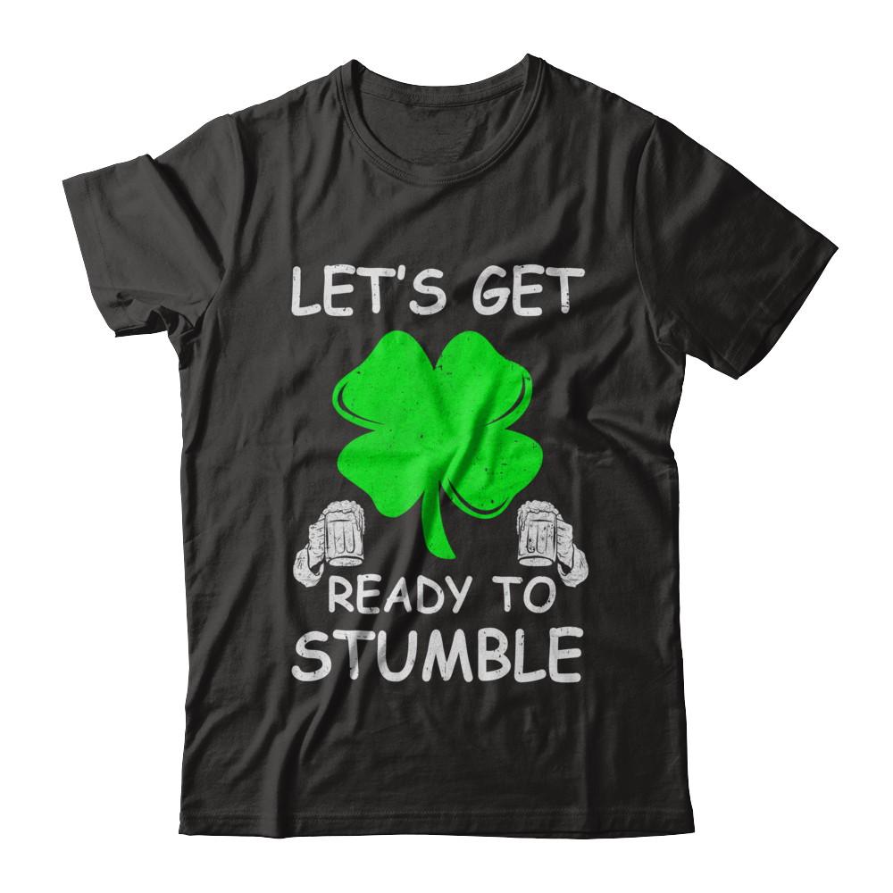 Let's Get Ready To Stumble Saint Patrick's Day-T-Shirt & Hoodie-Premium T-Shirt-Black