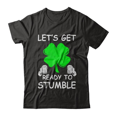 Let's Get Ready To Stumble Saint Patrick's Day-T-Shirt & Hoodie-Premium T-Shirt-Black