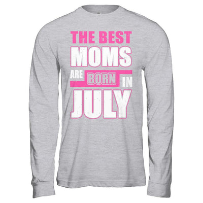 The Best Moms Are Born In July-T-Shirt & Hoodie-Long Sleeve T-Shirt-Sport Grey