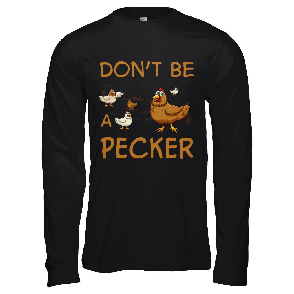 Don't Be A Pecker Chicken Farmer-T-Shirt & Hoodie-Long Sleeve T-Shirt-Black