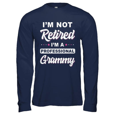 I'm Not Retired A Professional Grammy Mother Day Gift-T-Shirt & Hoodie-Long Sleeve T-Shirt-Navy