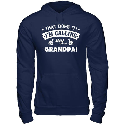 That Does It I'm Calling My Grandpa-T-Shirt & Hoodie-Pullover Hoodie-Navy