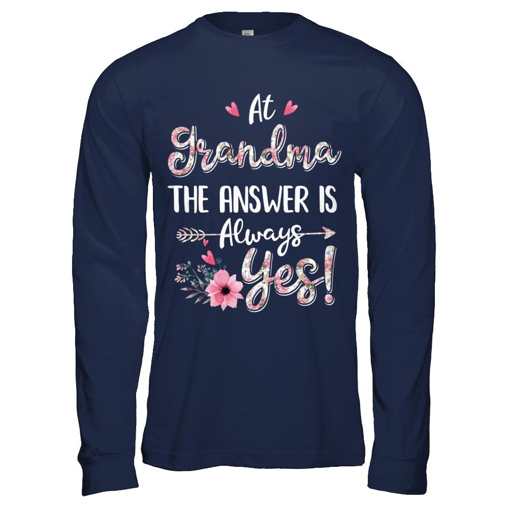 At Grandma's The Answer Is Always Yes Floral Mothers Day Gift-T-Shirt & Hoodie-Long Sleeve T-Shirt-Navy