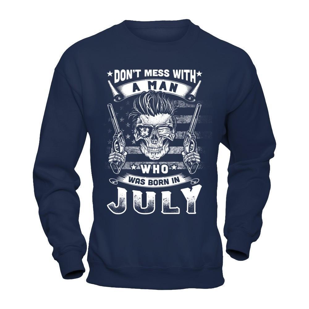 Don't Mess With A Man Who Was Born In July-T-Shirt & Hoodie-Crewneck Sweatshirt-Navy