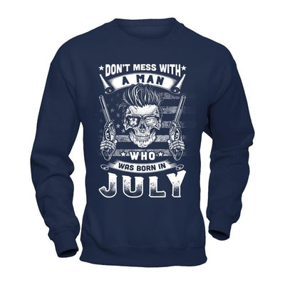 Don't Mess With A Man Who Was Born In July-T-Shirt & Hoodie-Crewneck Sweatshirt-Navy