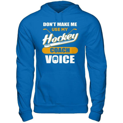 Don't Make Me Use My Hockey Coach Voice-T-Shirt & Hoodie-Pullover Hoodie-Royal