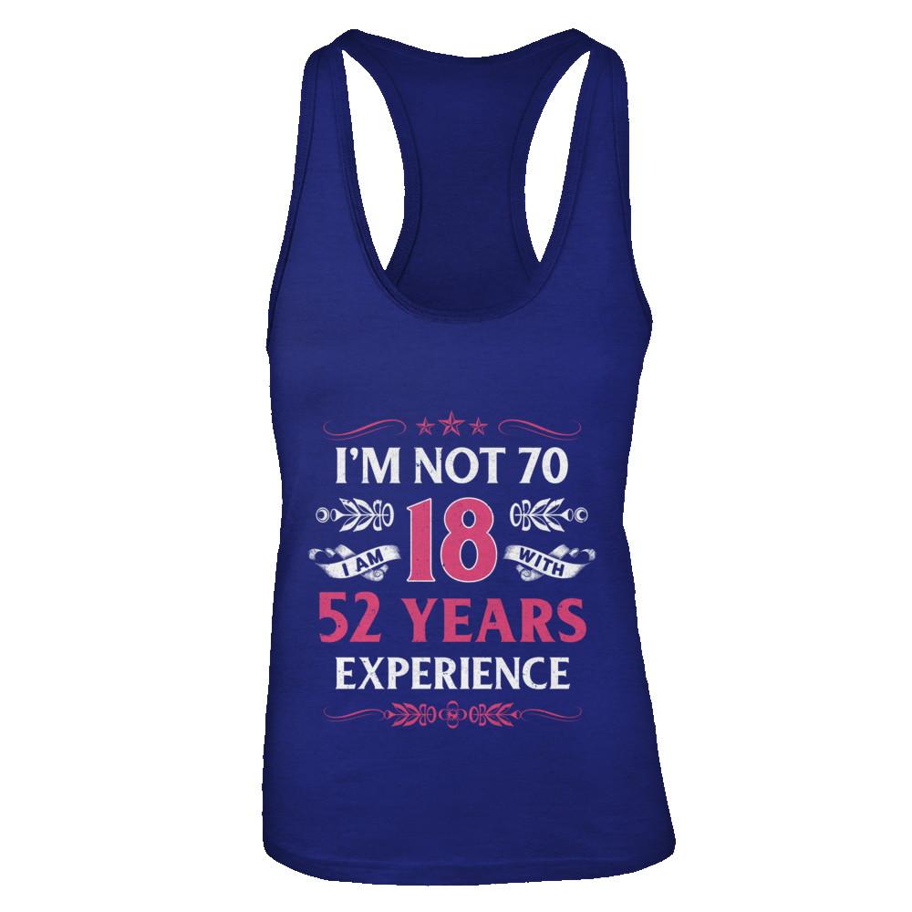 I'm Not 70 I Am 18 Years Old 1951 70th Birthday Gift-T-Shirt & Tank Top-