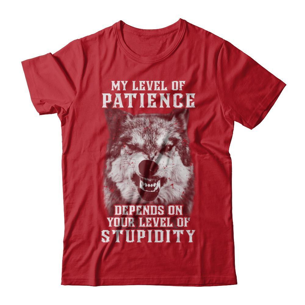 Wolf Men My Level Of Patience Depends On Your Level Of Stupidity-T-Shirt & Hoodie-Classic T-Shirt-Red