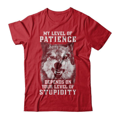 Wolf Men My Level Of Patience Depends On Your Level Of Stupidity-T-Shirt & Hoodie-Classic T-Shirt-Red