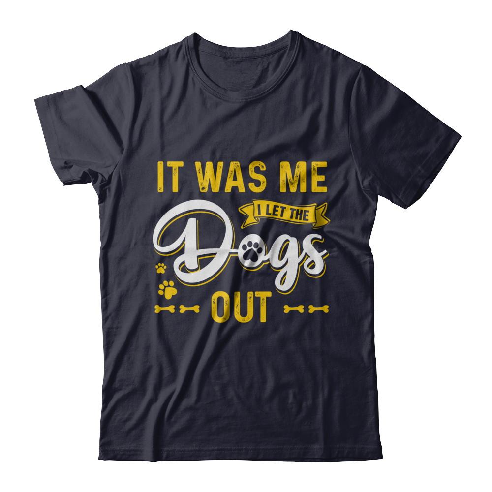 It Was Me I Let The Dogs Out-T-Shirt & Hoodie-Premium T-Shirt-Midnight Navy