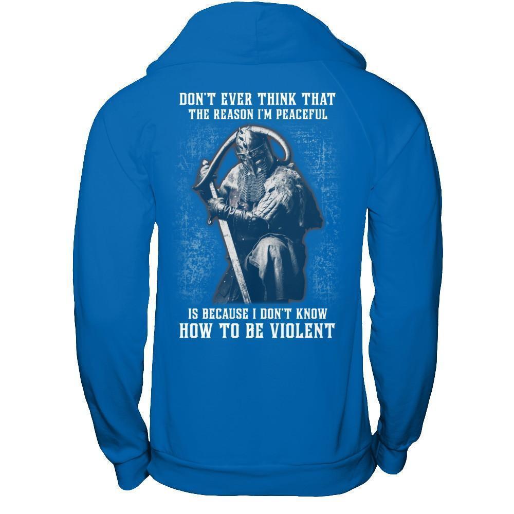 Viking Don't Ever Think That The Reason I'm Peaceful-T-Shirt & Hoodie-Pullover Hoodie-Royal