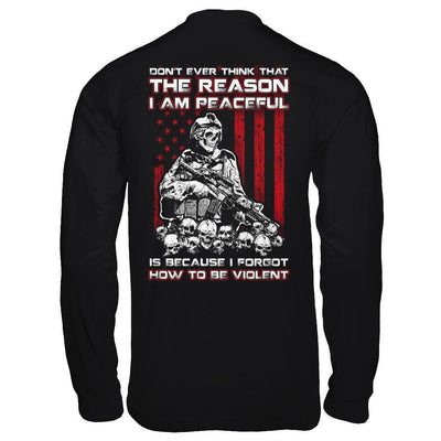 Don't Ever Think That The Reason I'm Peaceful Veteran-T-Shirt & Hoodie-Long Sleeve T-Shirt-Black