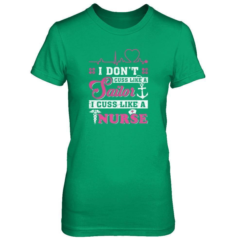 I Don't Cuss Like A Sailor I Cuss Like A Nurse-T-Shirt & Tank Top-Women's T-Shirt-Irish Green