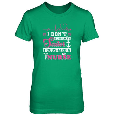 I Don't Cuss Like A Sailor I Cuss Like A Nurse-T-Shirt & Tank Top-Women's T-Shirt-Irish Green