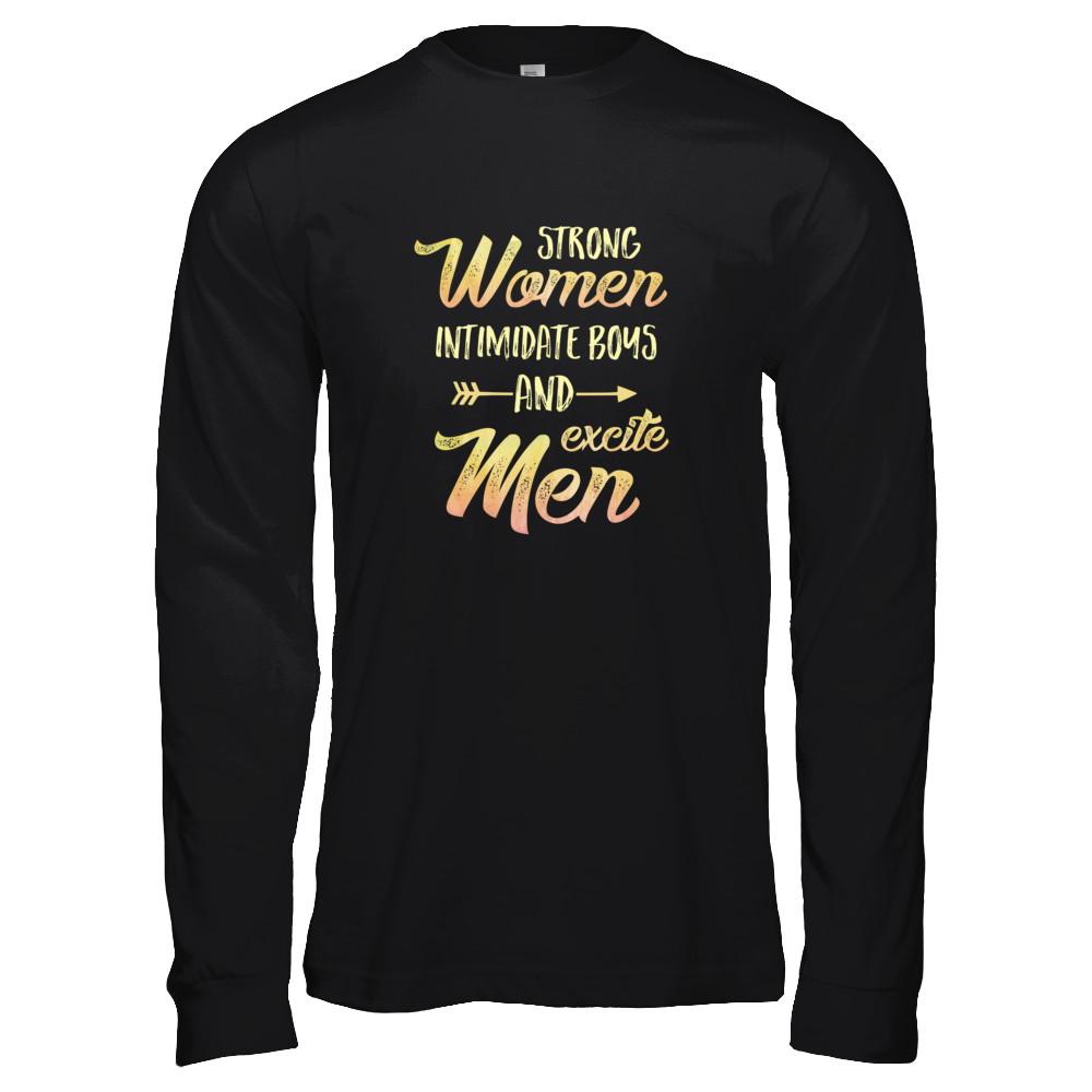 Strong Women Intimidate Boys And Excite Men-T-Shirt & Tank Top-Long Sleeve T-Shirt-Black
