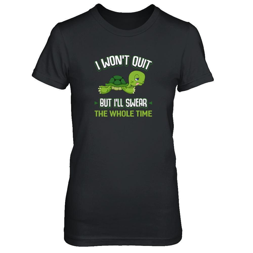 I Won't Quit But I'll Swear The Whole Time-T-Shirt & Tank Top-Women's T-Shirt-Black