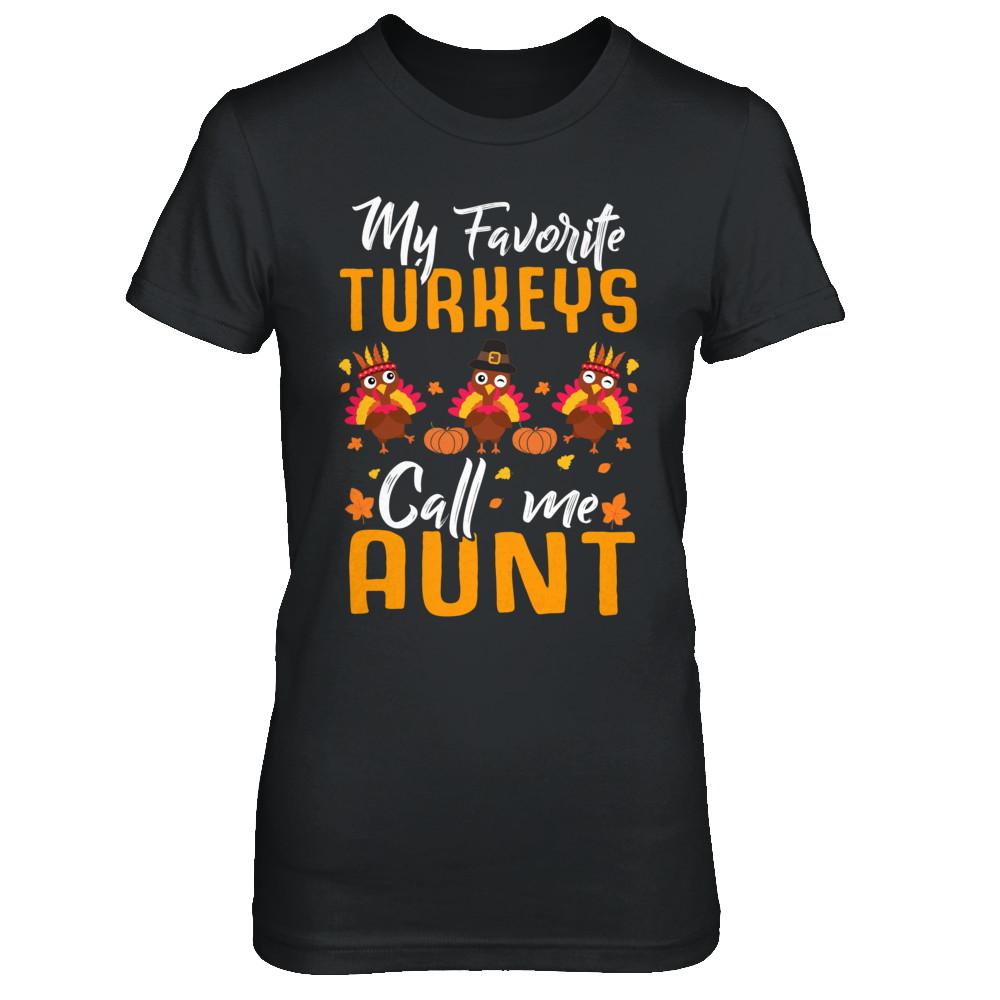 My Favorites Turkeys Call Me Aunt Thanksgiving Day-T-Shirt & Sweatshirt-Women's T-Shirt-Black