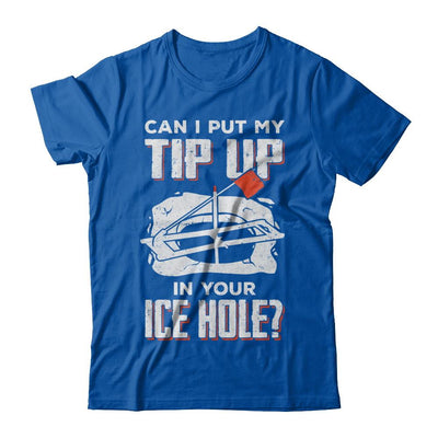 Can I Put My Tip Up In Your Ice Hole Fishing Ice Fish-T-Shirt & Hoodie-Premium T-Shirt-Royal