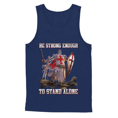 Knight Templar Be Strong Enough To Stand Alone-T-Shirt & Hoodie-Unisex Tank-Navy