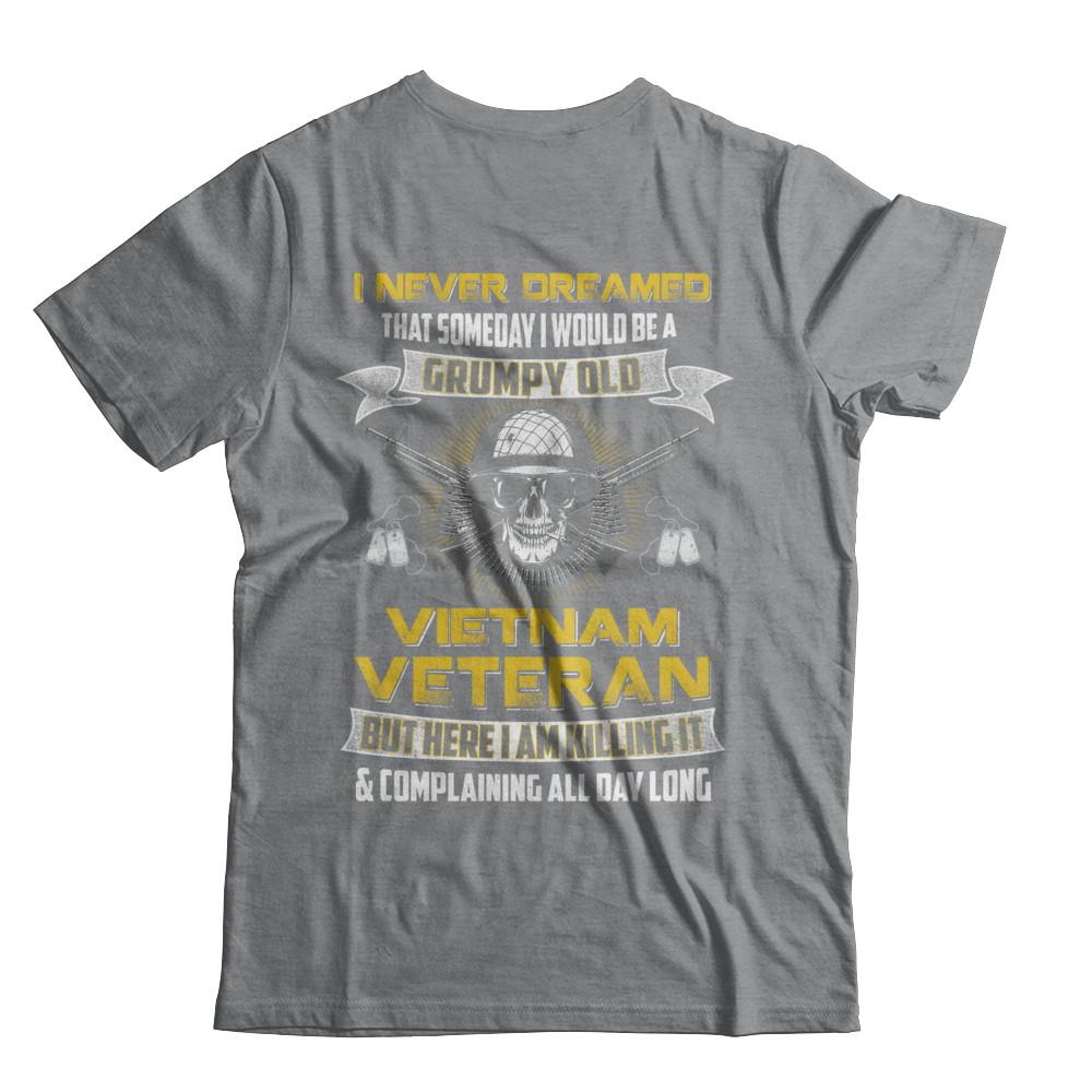 I Never Dreamed I Would Be A Grumpy Old Viet Nam Veteran-T-Shirt & Hoodie-Classic T-Shirt-Sport Grey
