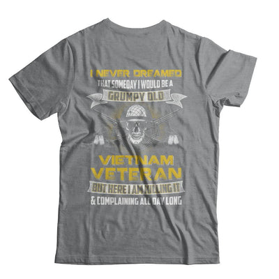 I Never Dreamed I Would Be A Grumpy Old Viet Nam Veteran-T-Shirt & Hoodie-Classic T-Shirt-Sport Grey