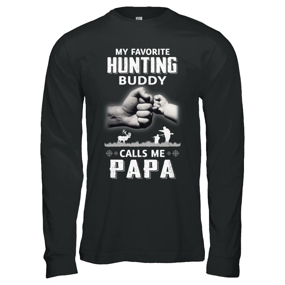My Favorite Hunting Buddy Calls Me Papa Hunt Fathers Day-T-Shirt & Hoodie-Long Sleeve T-Shirt-Black
