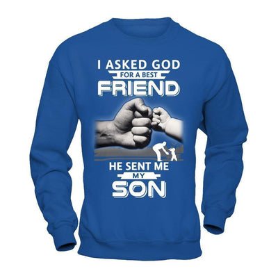 I Asked God For A Best Friend He Sent Me My Son-T-Shirt & Hoodie-Crewneck Sweatshirt-Royal