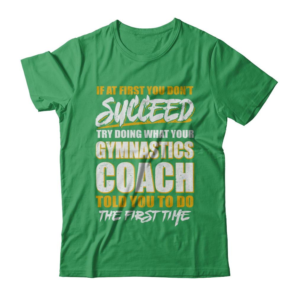 If At First You Don't Succeed Funny Gymnastics Coach-T-Shirt & Hoodie-Premium T-Shirt-Kelly Green
