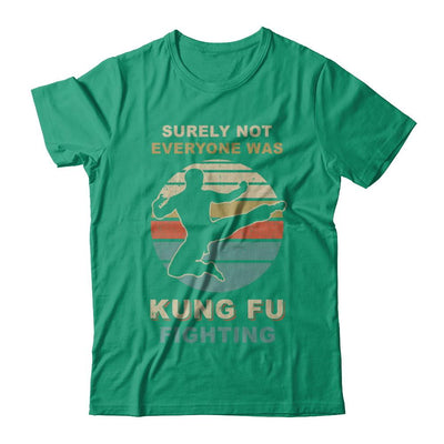 Vintage Surely Not Everyone Was Kung Fu Fighting-T-Shirt & Hoodie-Classic T-Shirt-Kelly Green