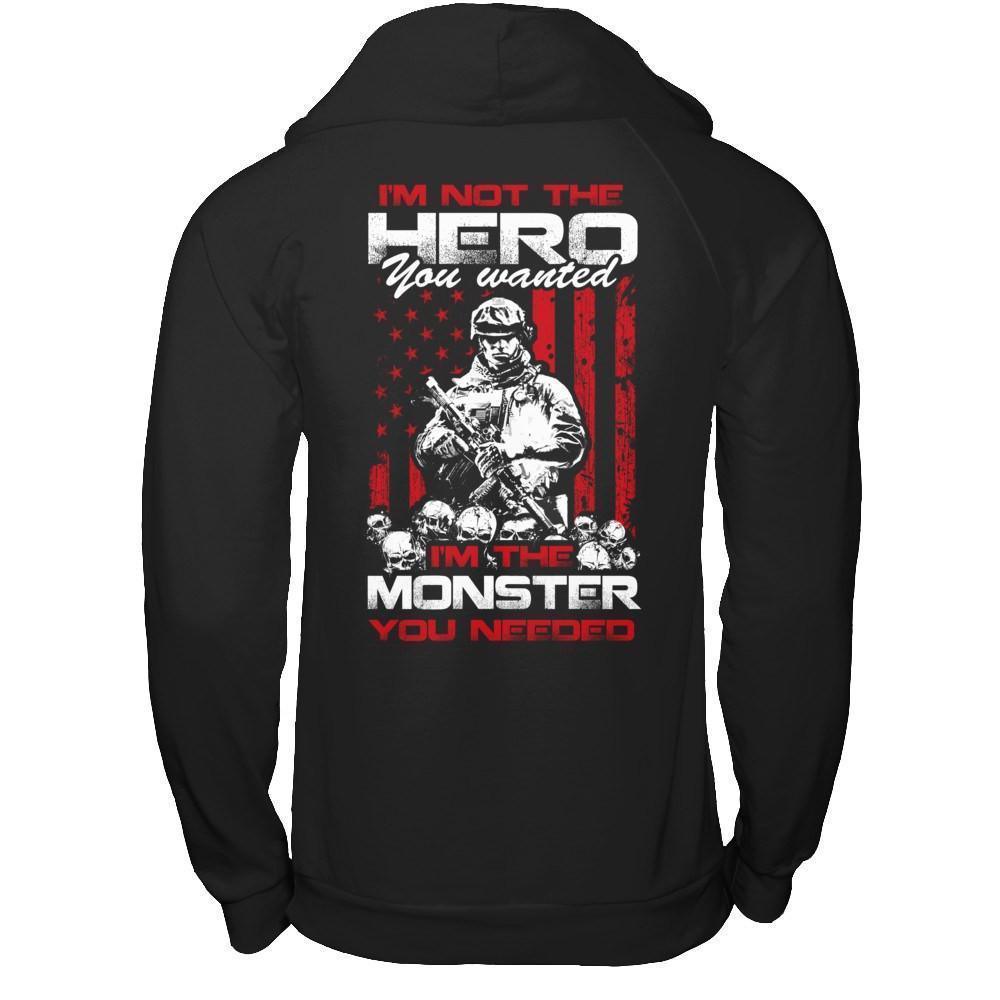 I'm Not The Hero You Wanted I'm The Monster You Needed-T-Shirt & Hoodie-Pullover Hoodie-Black