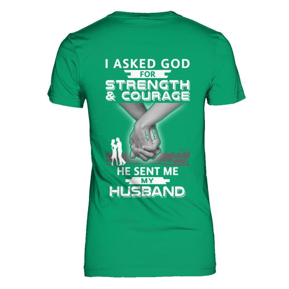 I Asked God For Strength And Courage He Sent Me My Husband-T-Shirt & Hoodie-Women's T-Shirt-Irish Green