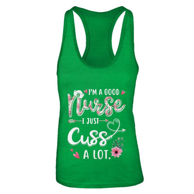 Nursing I'm A Good Nurse I Just Cuss A Lot-T-Shirt & Tank Top-Women's Ideal Racerback Tank-Kelly Green