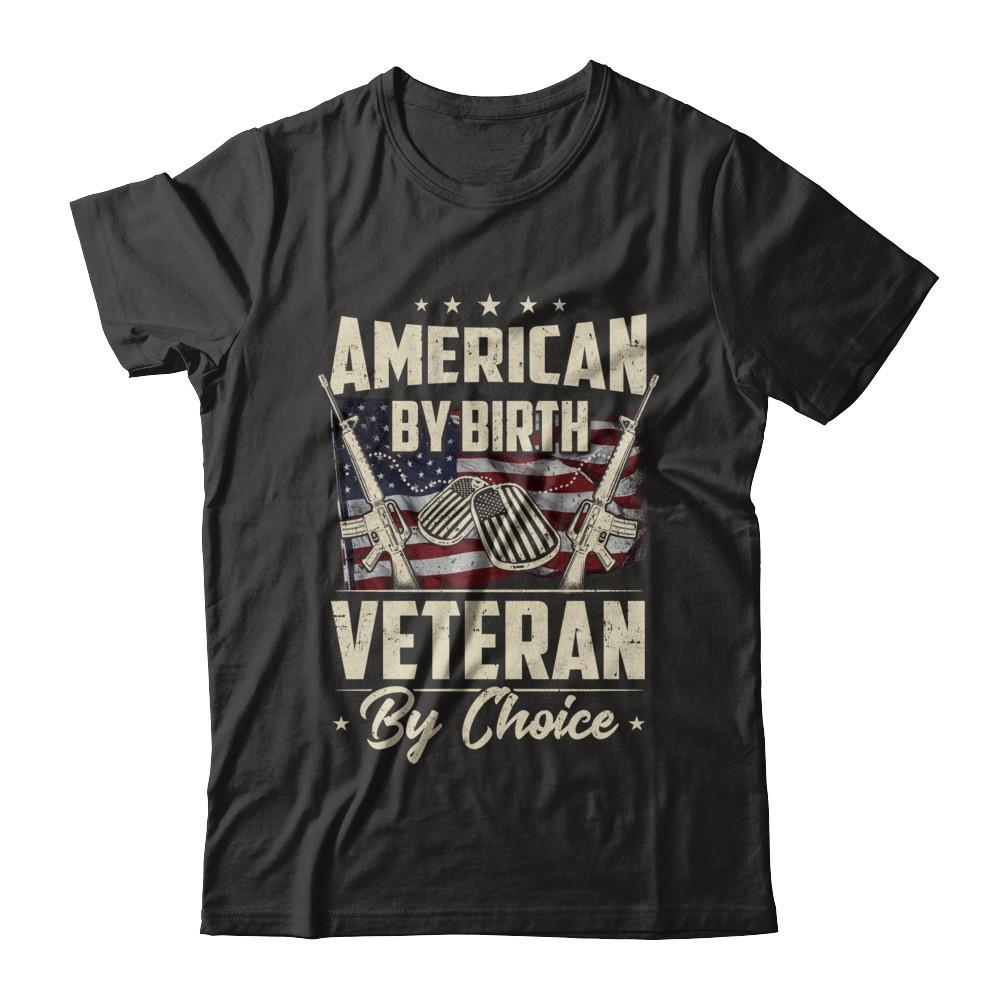 Proud An American By Birth Veteran By Choice