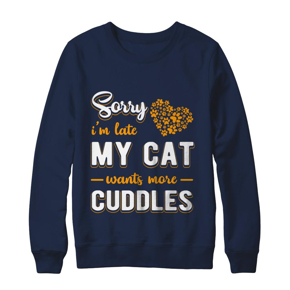Sorry I'm Late My Cat Wants More Cuddles-T-Shirt & Hoodie-Crewneck Sweatshirt-Navy