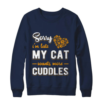 Sorry I'm Late My Cat Wants More Cuddles-T-Shirt & Hoodie-Crewneck Sweatshirt-Navy