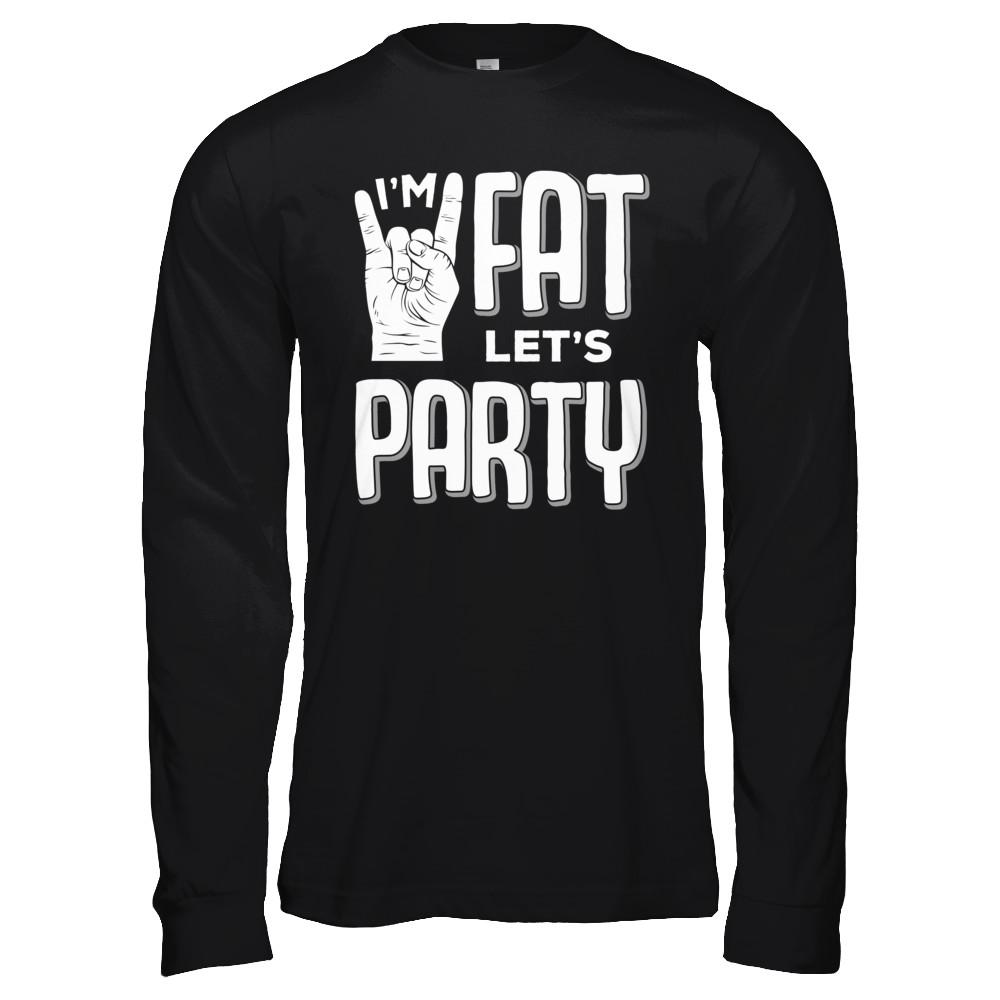 I'm Fat Let's Party Funny Drinking Beer Wine-T-Shirt & Hoodie-Long Sleeve T-Shirt-Black