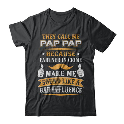 They Call Me Pap Pap Because Partner In Crime-T-Shirt & Hoodie-Classic T-Shirt-Black