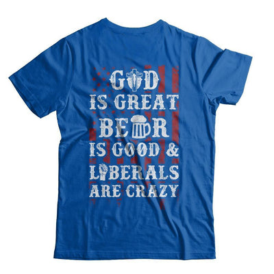 God Is Great Beer Is Good And Liberals Are Crazy-T-Shirt & Hoodie-Premium T-Shirt-Royal